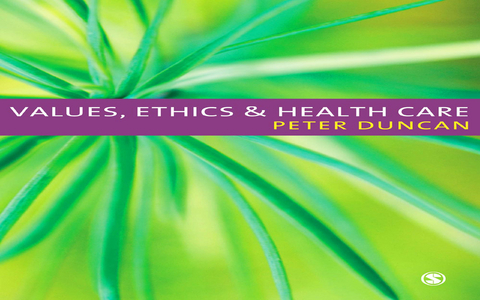 Values, Ethics and Health Care - Peter Duncan