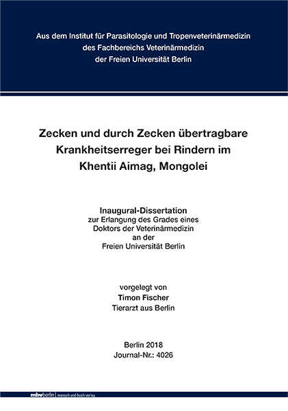 Zecken und durch Zecken übertragbare Krankheitserreger bei Rindern im Khentii Aimag, Mongolei - Timon Fischer