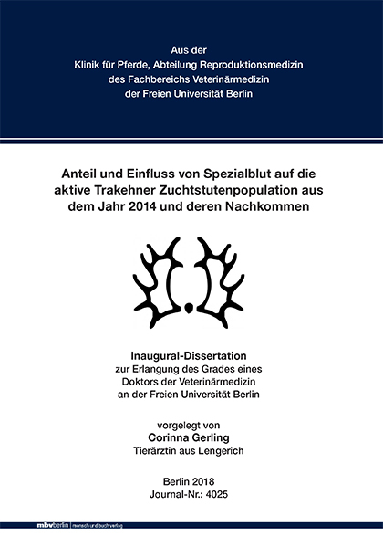 Anteil und Einfluss von Spezialblut auf die aktive Trakehner Zuchtstutenpopulation aus dem Jahr 2014 und deren Nachkommen - Corinna Gerling