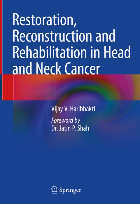 Restoration, Reconstruction and Rehabilitation in Head and Neck Cancer - Vijay V. Haribhakti