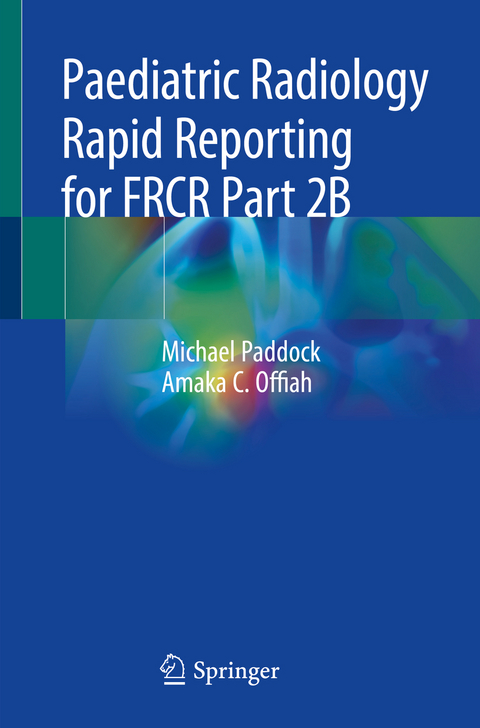 Paediatric Radiology Rapid Reporting for FRCR Part 2B - Michael Paddock, Amaka C. Offiah