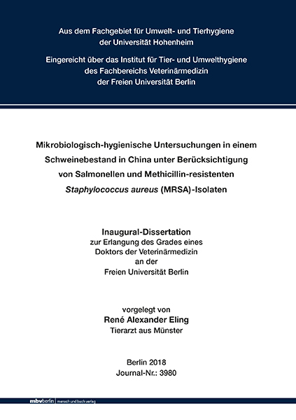 Mikrobiologisch-hygienische Untersuchungen in einem Schweinebestand in China unter Berücksichtigung von Salmonellen und Methicillin-resistenten Staphylococcus aureus (MRSA)-Isolaten - René Alexander Eling