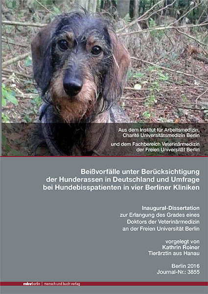 Beißvorfälle unter Berücksichtigung der Hunderassen in Deutschland und Umfrage bei Hundebisspatienten in vier Berliner Kliniken - Kathrin Roiner