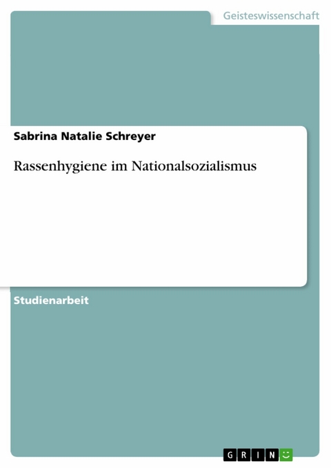 Rassenhygiene im Nationalsozialismus - Sabrina Natalie Schreyer