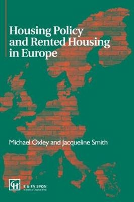 Housing Policy and Rented Housing in Europe -  Michael Oxley,  Jaqueline Smith