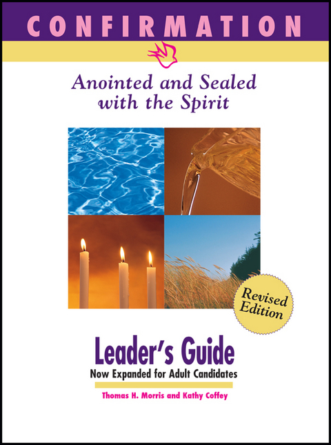 Confirmation: Anointed and Sealed with the Spirit, Revised Leader's Guide - Kathy Coffey