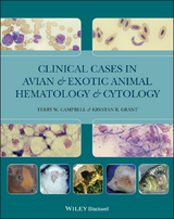 Clinical Cases in Avian and Exotic Animal Hematology and Cytology -  Terry W. Campbell,  Krystan R. Grant