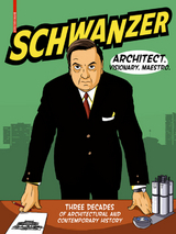 Schwanzer – Architect. Visionary. Maestro. - Benjamin Swiczinsky