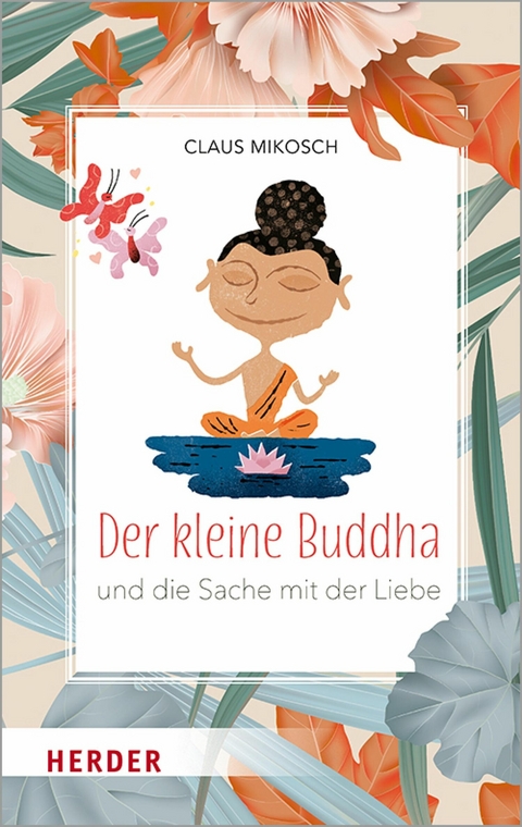 Der kleine Buddha und die Sache mit der Liebe - Claus Mikosch