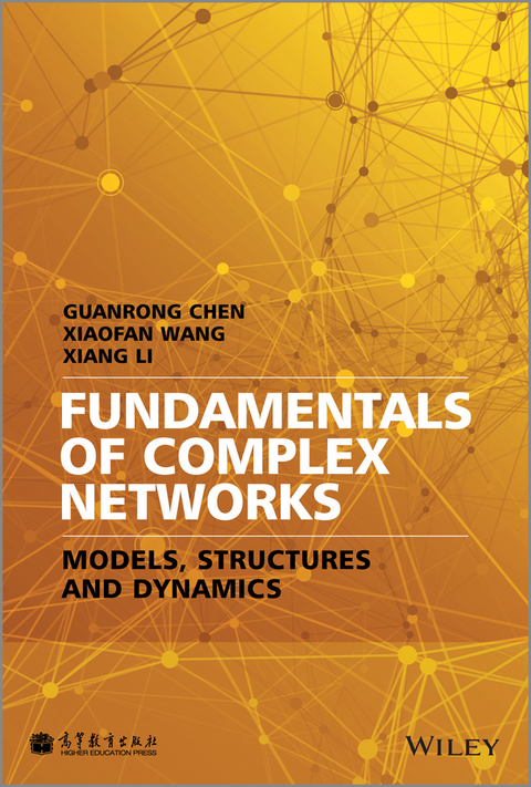 Fundamentals of Complex Networks - Guanrong Chen, Xiaofan Wang, Xiang Li