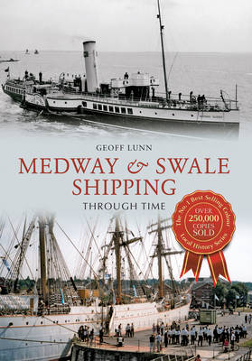 Medway & Swale Shipping Through Time -  Geoff Lunn