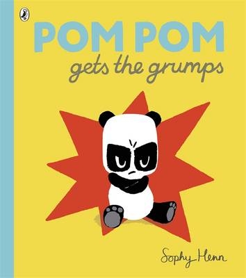 Pom Pom Gets the Grumps -  Sophy Henn