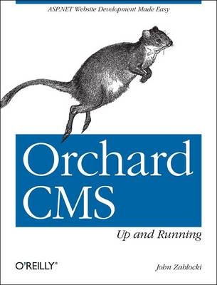 Orchard CMS: Up and Running -  John Zablocki