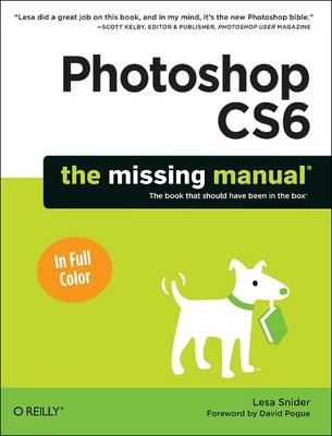 Photoshop CS6: The Missing Manual -  Lesa Snider