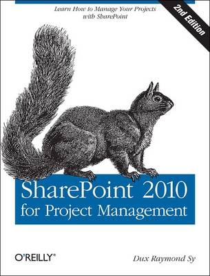 SharePoint 2010 for Project Management -  Dux Raymond Sy