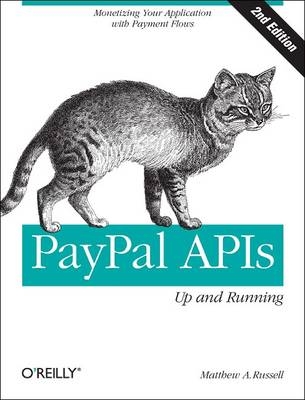 PayPal APIs: Up and Running -  Matthew A. Russell