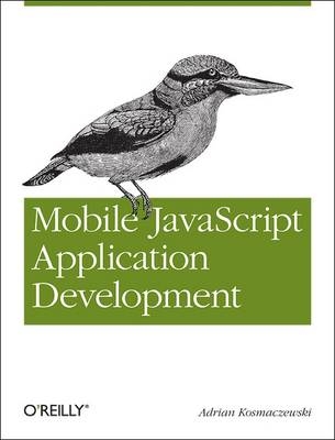 Mobile JavaScript Application Development -  Adrian Kosmaczewski