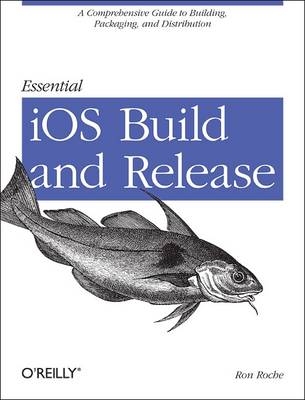 Essential iOS Build and Release -  Ron Roche