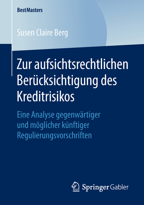 Zur aufsichtsrechtlichen Berücksichtigung des Kreditrisikos - Susen Claire Berg