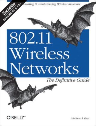 802.11 Wireless Networks: The Definitive Guide -  Matthew S. Gast