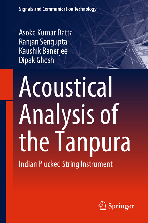 Acoustical Analysis of the Tanpura - Asoke Kumar Datta, Ranjan Sengupta, Kaushik Banerjee, Dipak Ghosh