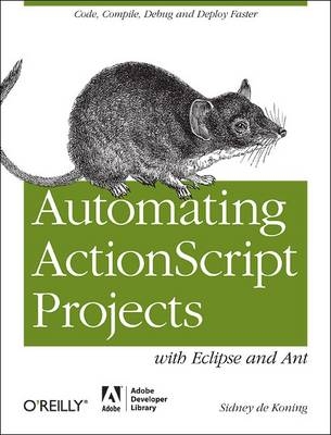 Automating ActionScript Projects with Eclipse and Ant -  Sidney De Koning