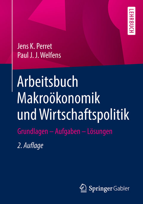 Arbeitsbuch Makroökonomik und Wirtschaftspolitik - Jens K. Perret, Paul J. J. Welfens