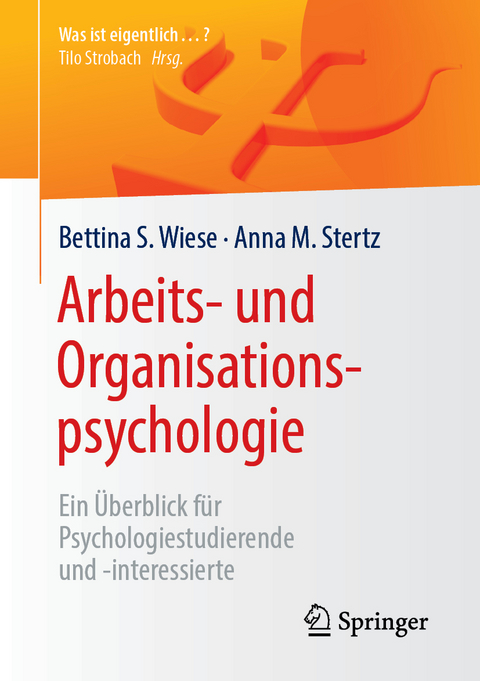 Arbeits- und Organisationspsychologie - Bettina S. Wiese, Anna M. Stertz