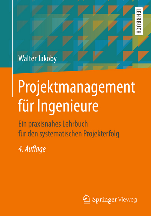 Projektmanagement für Ingenieure - Walter Jakoby