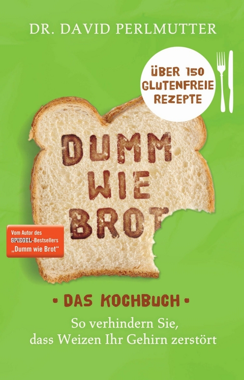 Dumm wie Brot - Das Kochbuch - David Perlmutter