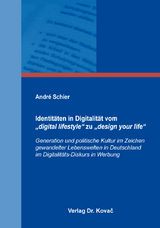 Identitäten in Digitalität vom „digital lifestyle“ zu „design your life“ - André Schier