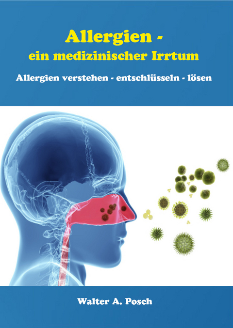 Allergien - ein medizinischer Irrtum - Walter Posch