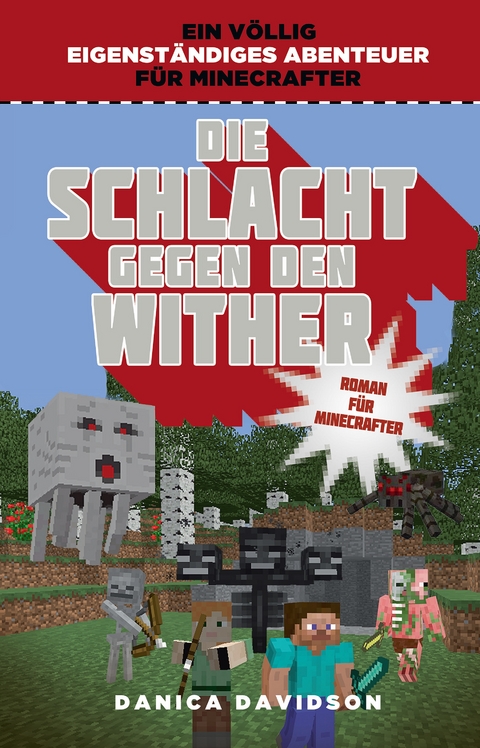 Die Schlacht gegen den Wither - Roman für Minecrafter - Danica Davidson