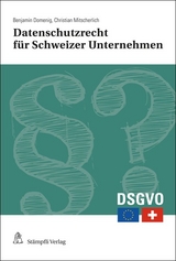 Datenschutzrecht für Schweizer Unternehmen - Benjamin Domenig, Christian Mitscherlich