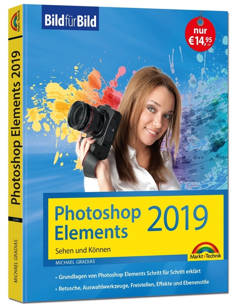 PhotoShop Elements 2019 - Bild für Bild erklärt - komplett in Farbe - Michael Gradias