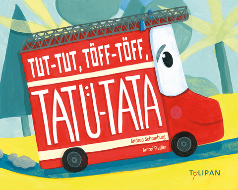 Tut-Tut, Töff-Töff, Tatü-Tata - Andrea Schomburg