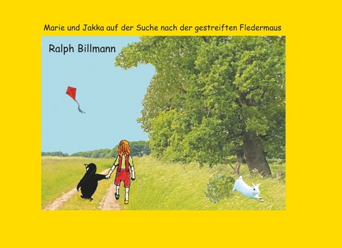 Marie und Jakka auf der Suche nach der gestreiften Fledermaus - Ralph Billmann