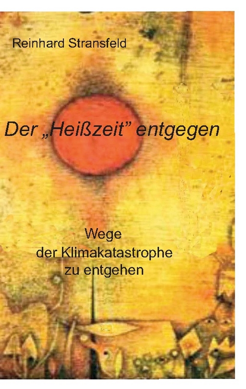 Der "Heißzeit" entgegen - Reinhard Stransfeld