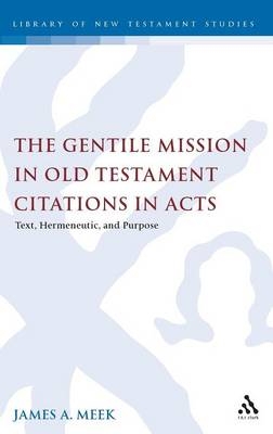 Gentile Mission in Old Testament Citations in Acts -  James A. Meek