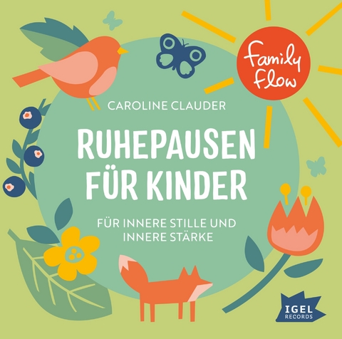 FamilyFlow. Ruhepausen für Kinder. Für innere Stille und innere Stärke - Caroline Clauder