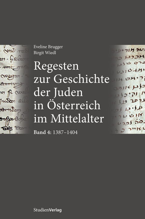 Regesten zur Geschichte der Juden in Österreich im Mittelalter - Eveline Brugger, Birgit Wiedl