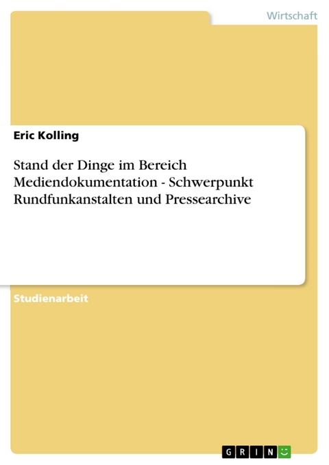 Stand der Dinge im Bereich Mediendokumentation - Schwerpunkt Rundfunkanstalten und Pressearchive -  Eric Kolling