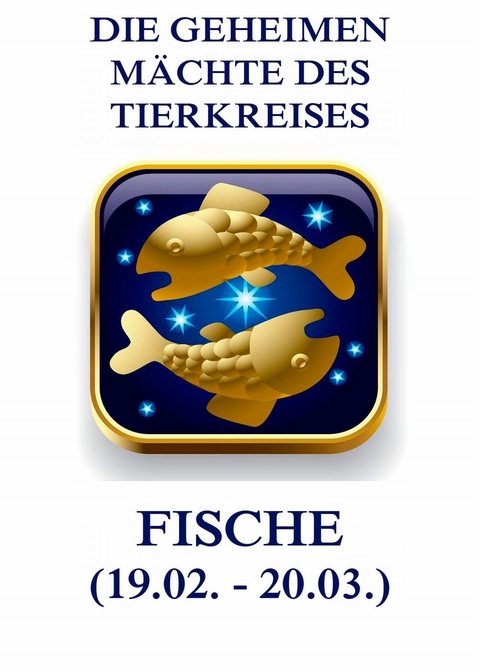 Die geheimen Mächte des Tierkreises - Die Fische - Jürgen Beck