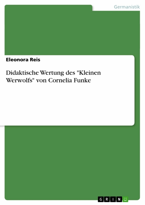 Didaktische Wertung des "Kleinen Werwolfs" von Cornelia Funke - Eleonora Reis