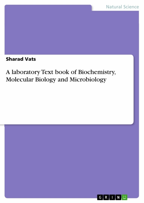 A laboratory Text book of Biochemistry, Molecular Biology and Microbiology -  Sharad Vats