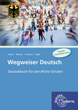 Wegweiser Deutsch - Julien Trummer, Rainer Maurer, Arwed Vogel