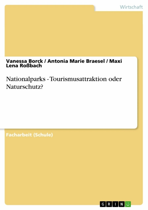 Nationalparks - Tourismusattraktion oder Naturschutz? - Vanessa Borck, Antonia Marie Braesel, Maxi Lena Roßbach