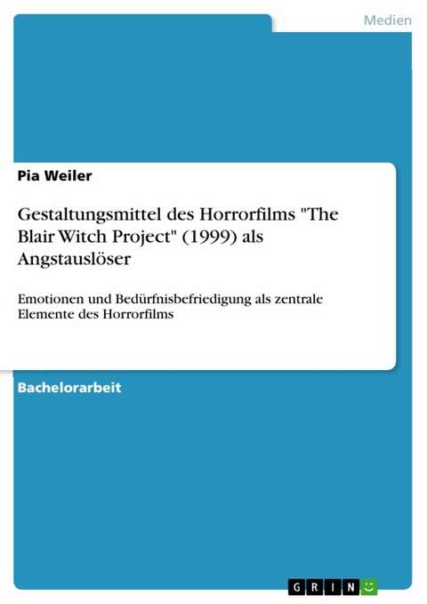 Gestaltungsmittel des Horrorfilms "The Blair Witch Project" (1999) als Angstauslöser - Pia Weiler