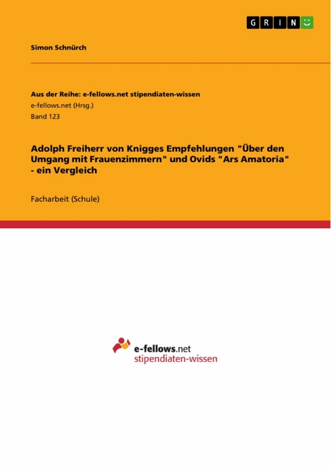 Adolph Freiherr von Knigges Empfehlungen  'Über den Umgang mit Frauenzimmern' und Ovids 'Ars Amatoria' - ein Vergleich -  Simon Schnürch