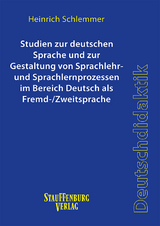 Studien zur deutschen Sprache und zur Gestaltung von Sprachlehr- und Sprachlernprozessen im Bereich Deutsch als Fremd-/Zweitsprache - Heinrich Schlemmer